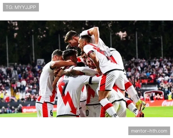 后防稳固成关键，巴列卡诺连胜势头强劲状态回暖