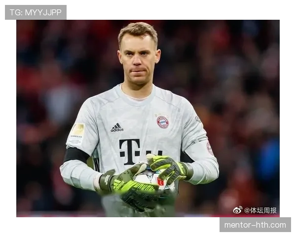 诺伊尔续约拜仁,稳健表现续写传奇篇章